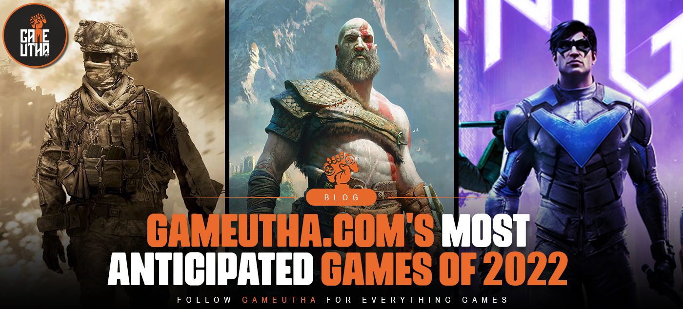 Gameutha.com’s Most Anticipated Games of 2022