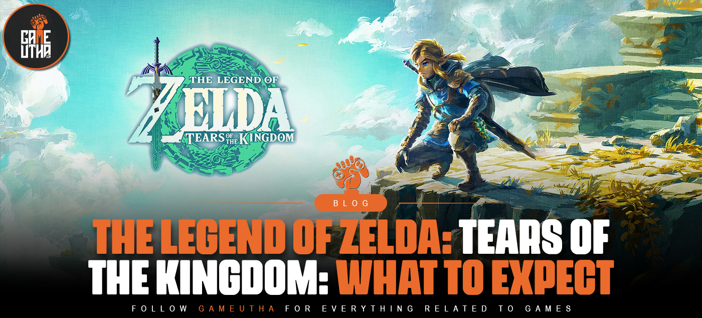 The Legend of Zelda: Tears of the Kingdom: What to Expect