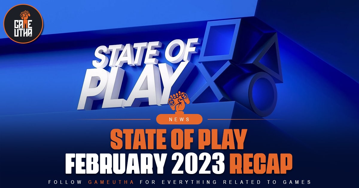 State of Play February 2023 Recap